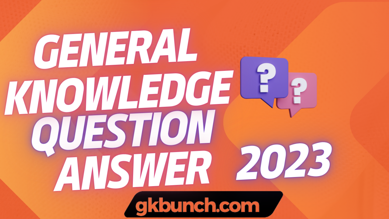 You are currently viewing Basic General Knowledge Questions and Answers for 2023