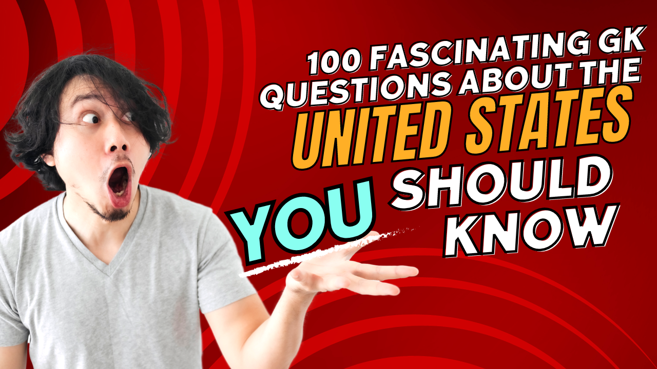 You are currently viewing GK QUESTONS: 100 Fascinating GK Questions About the United States