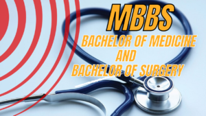 Read more about the article MBBS Full Form : Bachelor of Medicine and Bachelor of Surgery