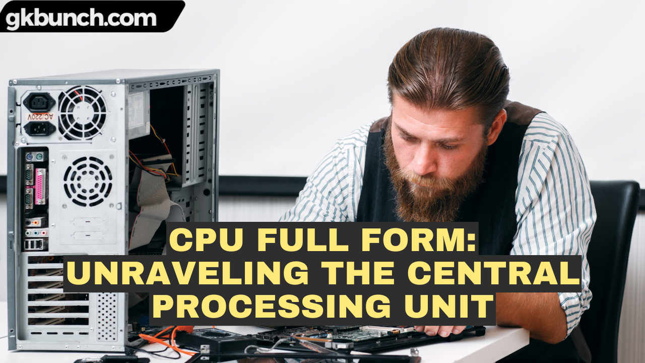 Read more about the article CPU Full Form: Unraveling the Central Processing Unit