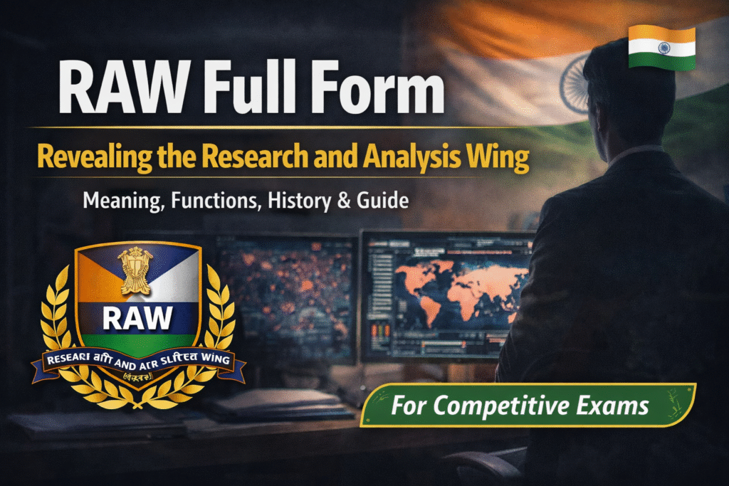 RAW Full Form – Revealing the Research and Analysis Wing: Meaning, Functions, History & Guide