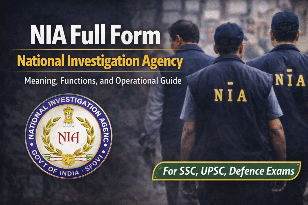 NIA Full Form – National Investigation Agency: Meaning, Functions, and Operational Guide