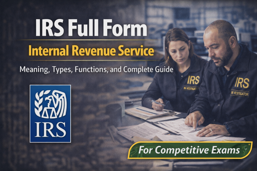 IRS Full Form β Internal Revenue Service Explained: Meaning, Types, Functions, and Complete Guide