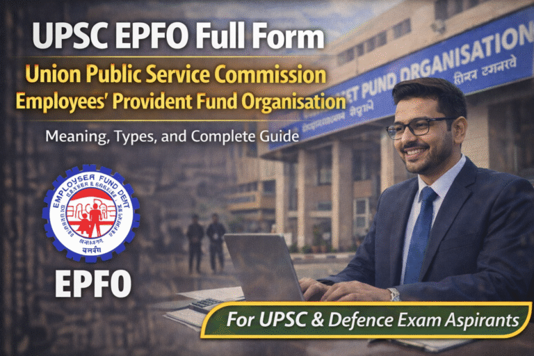 UPSC EPFO Full Form – Union Public Service Commission Employees’ Provident Fund Organisation Explained: Meaning, Types, and Complete Guide